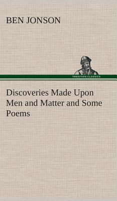 Discoveries Made Upon Men and Matter and Some P... 3849516822 Book Cover