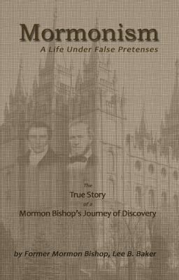 Mormonism; A Life Under False Pretenses 1937520757 Book Cover