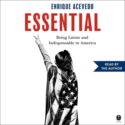 Essential: Being Latino and Indispensable in Am... B0FXKSTYVS Book Cover
