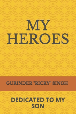 My Heroes: Dedicated to My Son B0948N6249 Book Cover
