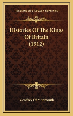 Histories Of The Kings Of Britain (1912) 1164322931 Book Cover