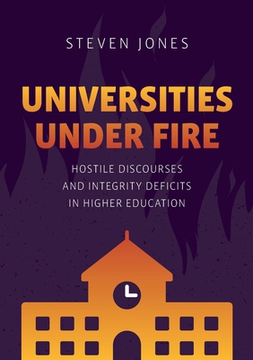 Universities Under Fire: Hostile Discourses and... 3030961060 Book Cover