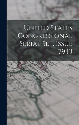 United States Congressional Serial Set, Issue 7943 1018716521 Book Cover