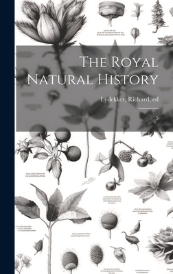The Royal Natural History: 5 1020813415 Book Cover