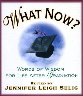 What Now? Words of Wisdom for Life After Gradua... 0836278755 Book Cover