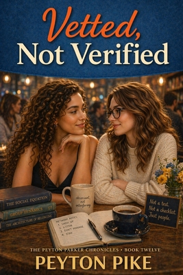 Vetted, Not Verified: The Peyton Parker Chronicles B0H8KP5VLM Book Cover