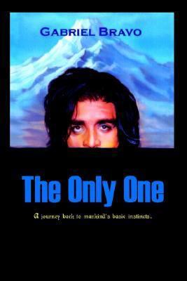 The Only One: A Journey Back to Mankinds Basic ... 1410712877 Book Cover