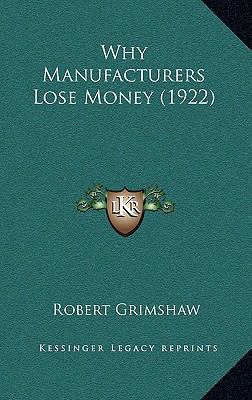 Why Manufacturers Lose Money (1922) 1165183188 Book Cover