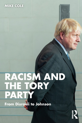 Racism and the Tory Party: From Disraeli to Joh... 1032056754 Book Cover