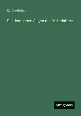 Die deutschen Sagen des Mittelalters [German] 3563957150 Book Cover