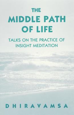 The Middle Path of Life: Talks on the Practice ... 0931892228 Book Cover