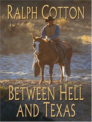 Between Hell and Texas [Large Print] 0786283386 Book Cover