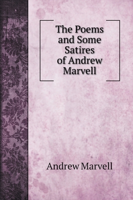 The Poems and Some Satires of Andrew Marvell 551969365X Book Cover