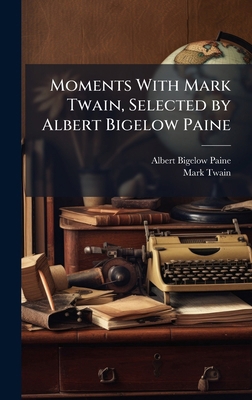 Moments With Mark Twain, Selected by Albert Big... 1024111164 Book Cover