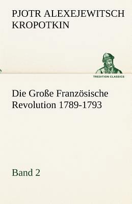 Die Grosse Franzosische Revolution 1789-1793 - ... [German] 3842419449 Book Cover