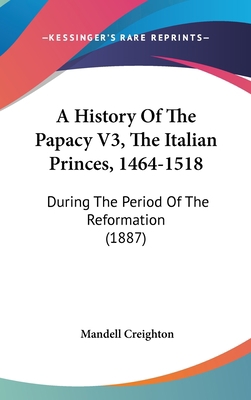 A History Of The Papacy V3, The Italian Princes... 1436968267 Book Cover