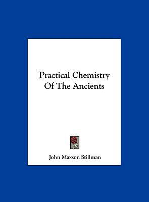 Practical Chemistry Of The Ancients 1161593950 Book Cover