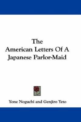 The American Letters Of A Japanese Parlor-Maid 0548308748 Book Cover