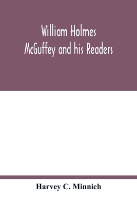 William Holmes McGuffey and his readers 9354017878 Book Cover