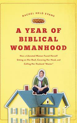 A Year of Biblical Womanhood: How a Liberated W... 1713505630 Book Cover