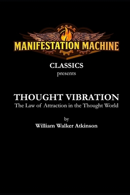 Thought Vibration: The Law of Attraction in the... 1946029025 Book Cover