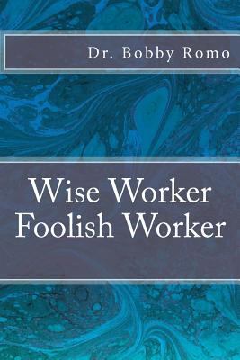 Wise Worker / Foolish Worker 1523352574 Book Cover