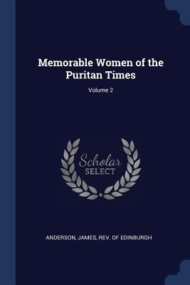 Memorable Women of the Puritan Times; Volume 2 1376901846 Book Cover