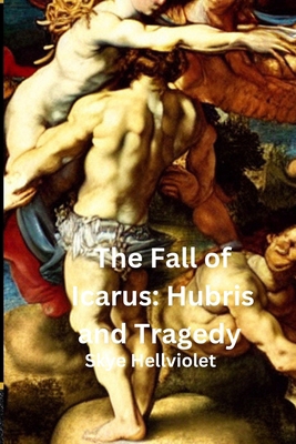 The Fall of Icarus: Hubris and Tragedy            Book Cover