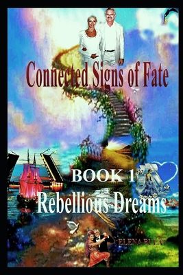 Connected Signs of Fate. Book 1. Rebellious Dreams B09247YF43 Book Cover