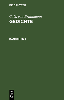 C. G. Von Brinkmann: Gedichte. Bändchen 1 [German] 3112411293 Book Cover