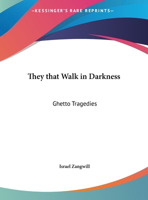 They That Walk in Darkness: Ghetto Tragedies 116139284X Book Cover