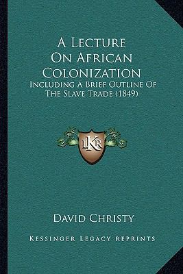 A Lecture On African Colonization: Including A ... 1166417891 Book Cover