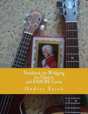 Notebook for Wolfgang for Ukulele and EADGBE Gu... 1979962871 Book Cover