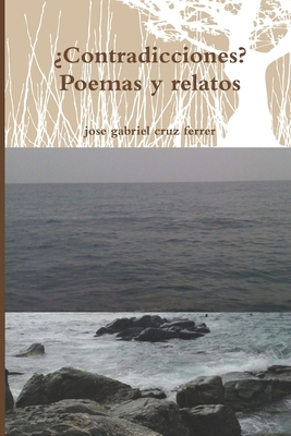 ¿Contradicciones': Poemas y relatos cortos [Spanish] B0F3CLSKGM Book Cover