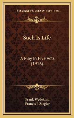 Such Is Life: A Play In Five Acts (1916) 1167063090 Book Cover