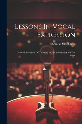Lessons In Vocal Expression: Course I. Processe... 1021768278 Book Cover