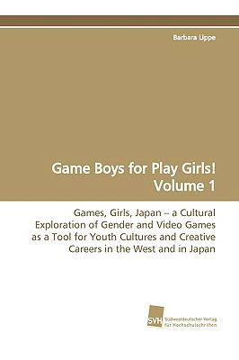 Game Boys for Play Girls! Volume 1 3838102150 Book Cover