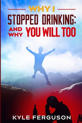 Why I Stopped Drinking: And Why You Will Too B08MSQ3Z6H Book Cover