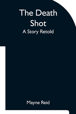 The Death Shot A Story Retold 9354752640 Book Cover