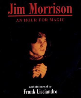 Jim Morrison: An Hour for Magic 0859652467 Book Cover