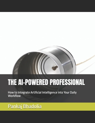 The AI-Powered Professional: How to Integrate A... B0H5L7SWSZ Book Cover