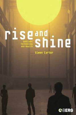 Rise and Shine: Sunlight, Technology and Health 1845201310 Book Cover