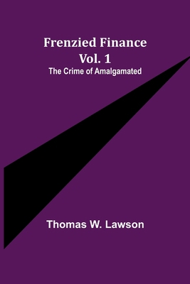 Frenzied Finance Vol. 1: The Crime of Amalgamated 9356310998 Book Cover