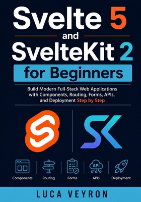 Svelte 5 and SvelteKit 2 for Beginners: Build M... B0GYYHN4F9 Book Cover