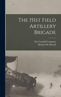 The 151st Field Artillery Brigade 1018486127 Book Cover