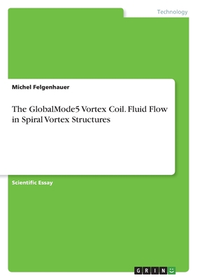 The GlobalMode5 Vortex Coil. Fluid Flow in Spir... 334687477X Book Cover