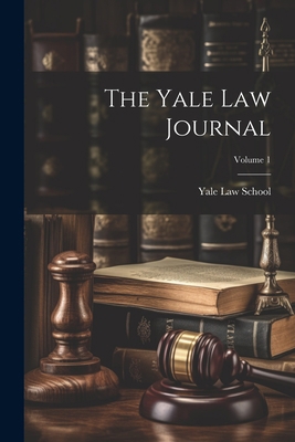 The Yale Law Journal; Volume 1 1022378309 Book Cover