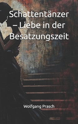 Schattentänzer - Liebe in der Besatzungszeit [German]            Book Cover