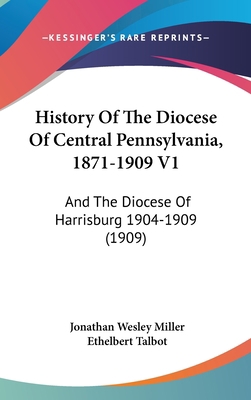 History Of The Diocese Of Central Pennsylvania,... 1120393094 Book Cover