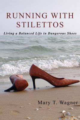 Running with Stilettos: Living a Balanced Life ... 0595492428 Book Cover